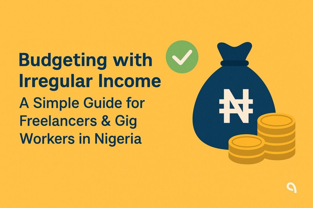 Budgeting tips for Nigerian freelancers and gig workers managing irregular income