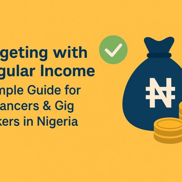Budgeting tips for Nigerian freelancers and gig workers managing irregular income