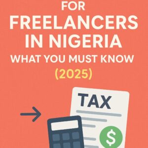 Illustration of a Nigerian freelancer reviewing tax laws in 2025 with icons representing income tax, compliance, and financial planning